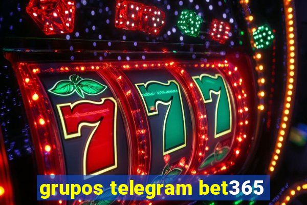 grupos telegram bet365