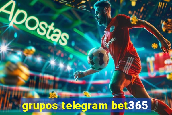 grupos telegram bet365