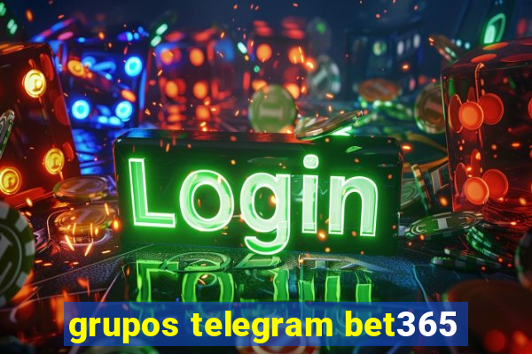 grupos telegram bet365