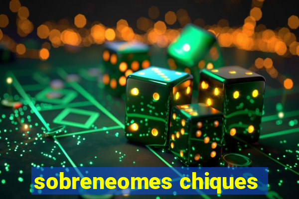 sobreneomes chiques