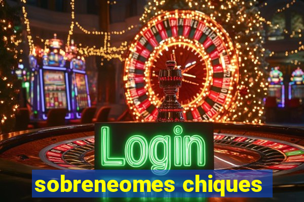sobreneomes chiques