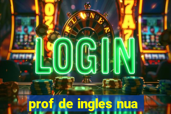 prof de ingles nua