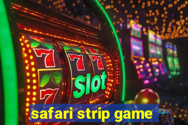 safari strip game