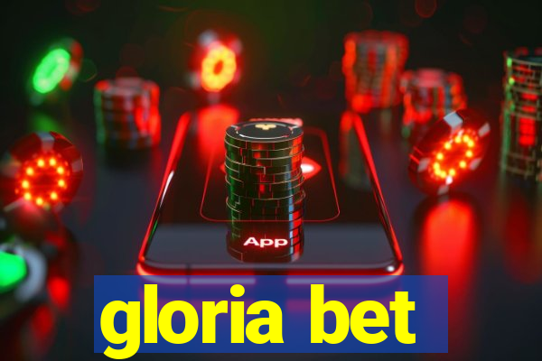 gloria bet