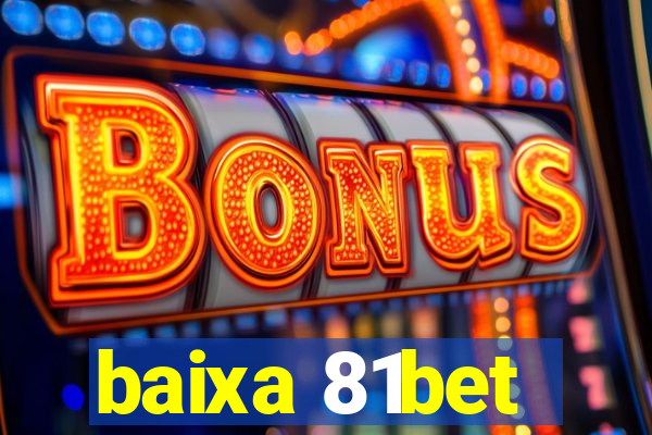 baixa 81bet