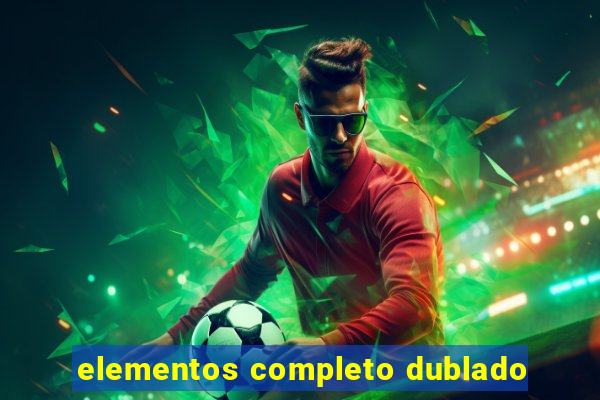 elementos completo dublado