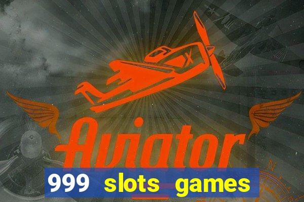 999 slots games download apk