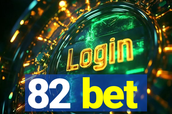 82 bet