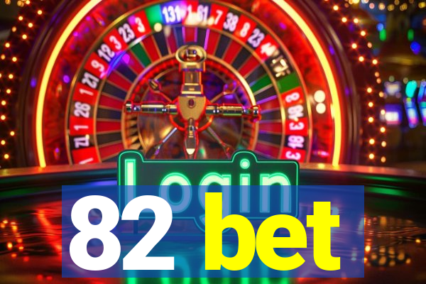82 bet