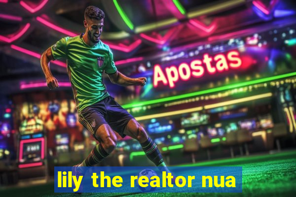 lily the realtor nua