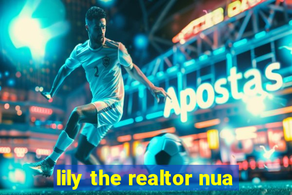 lily the realtor nua