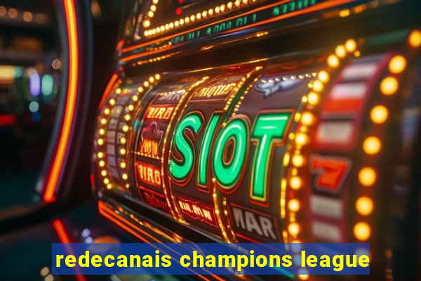 redecanais champions league
