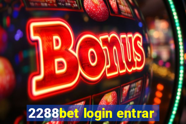 2288bet login entrar