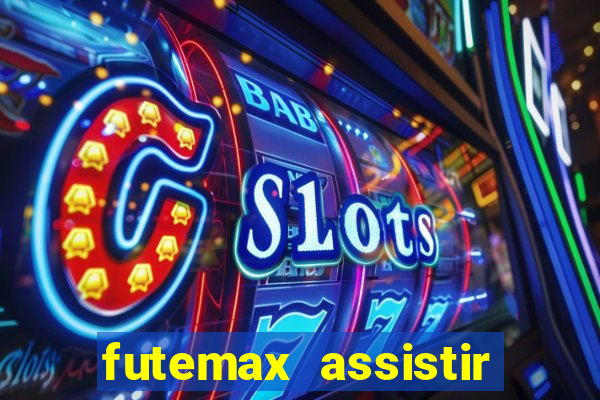 futemax assistir real madrid