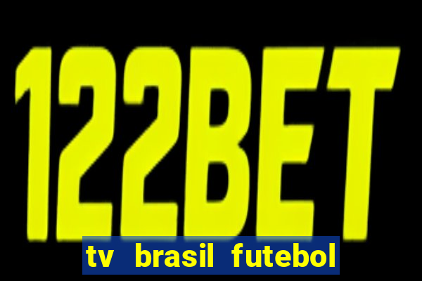 tv brasil futebol da hora
