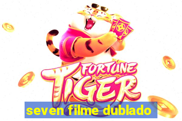 seven filme dublado