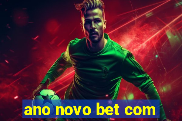 ano novo bet com