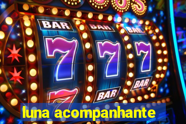 luna acompanhante