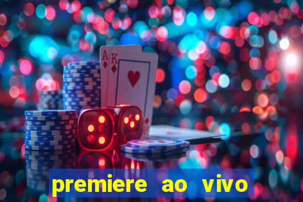 premiere ao vivo em hd