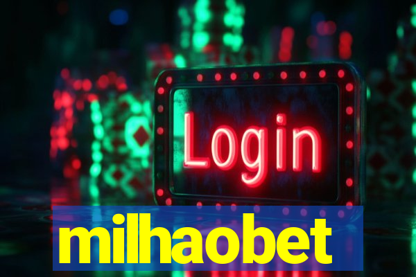 milhaobet