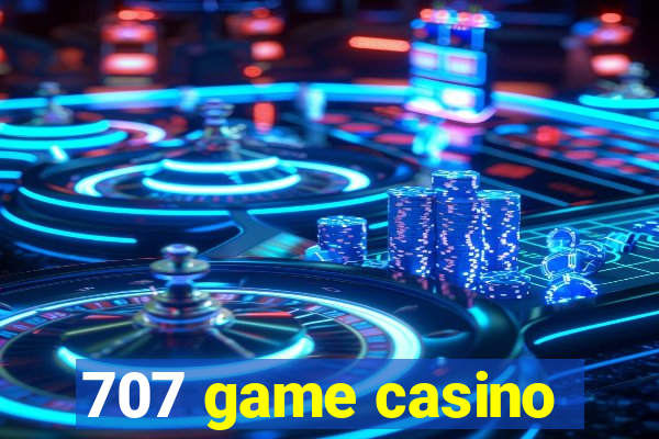 707 game casino