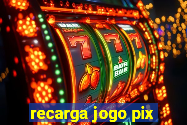 recarga jogo pix
