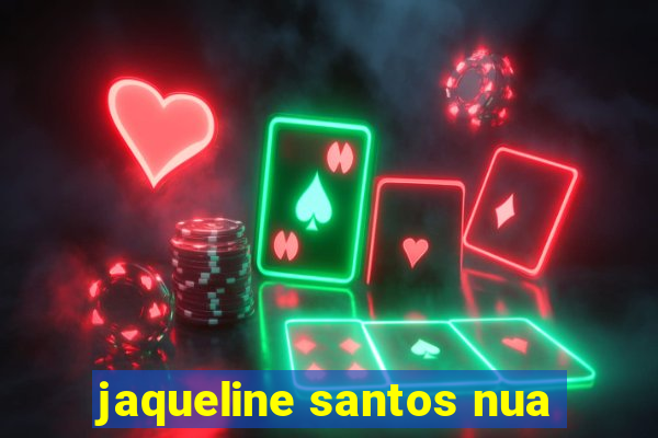 jaqueline santos nua