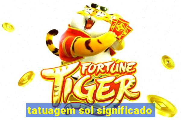 tatuagem sol significado