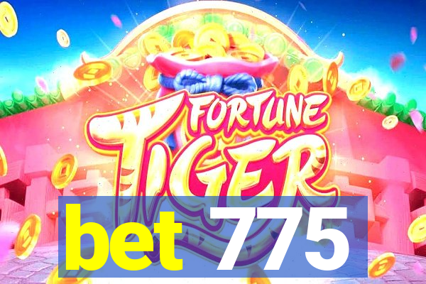 bet 775