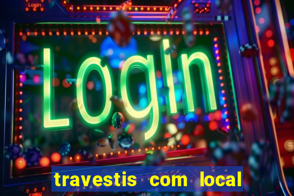 travestis com local porto alegre