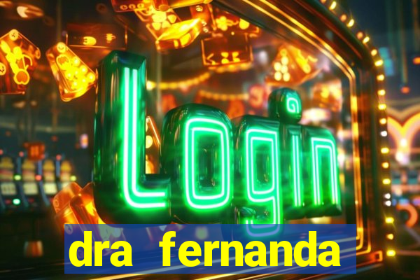 dra fernanda ferreira da silva vila nova