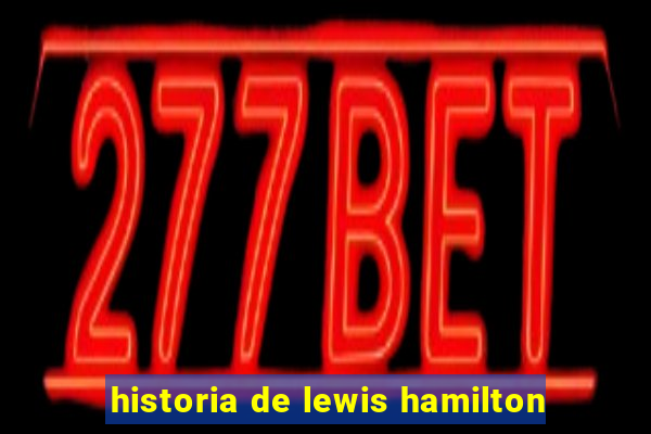 historia de lewis hamilton