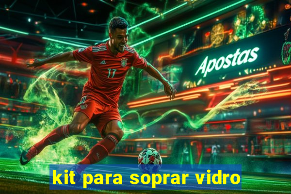 kit para soprar vidro