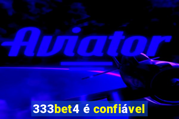 333bet4 é confiável