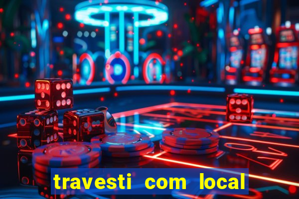 travesti com local porto alegre