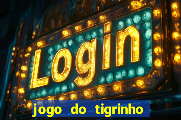jogo do tigrinho de r$ 1