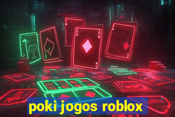 poki jogos roblox