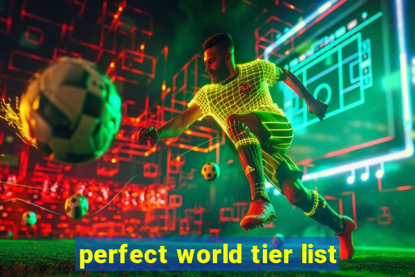 perfect world tier list
