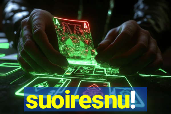 suoiresnu!