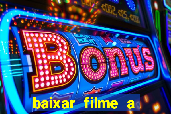 baixar filme a bela e a fera