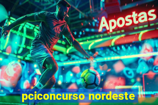 pciconcurso nordeste