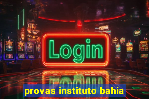 provas instituto bahia