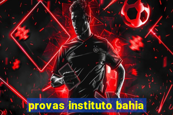 provas instituto bahia