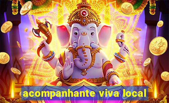 acompanhante viva local