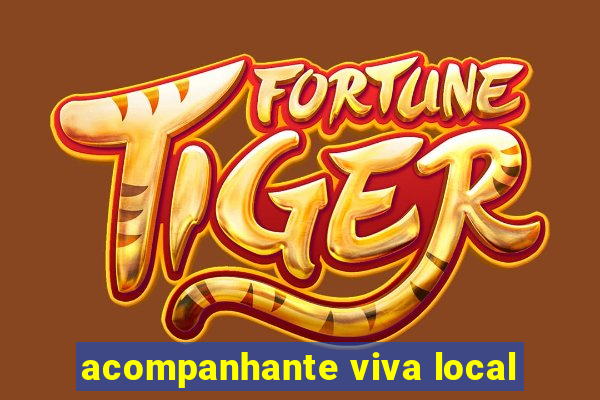 acompanhante viva local