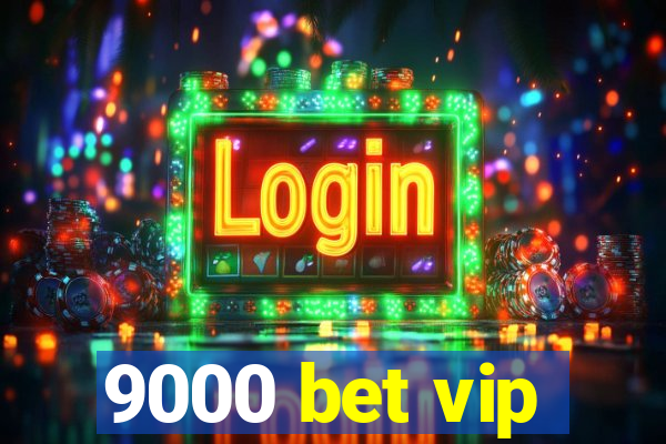 9000 bet vip