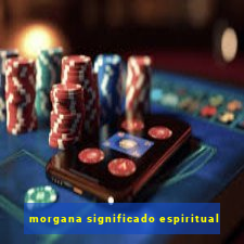 morgana significado espiritual