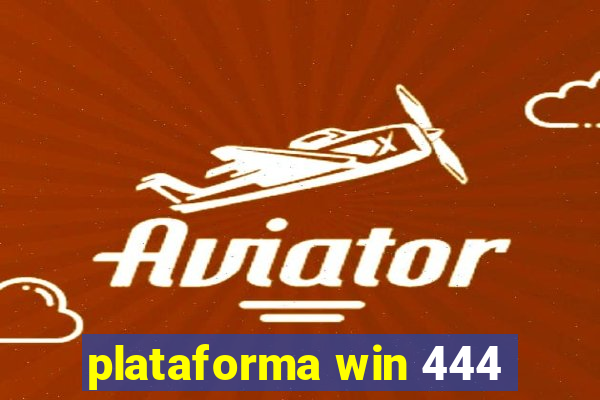 plataforma win 444