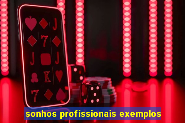 sonhos profissionais exemplos