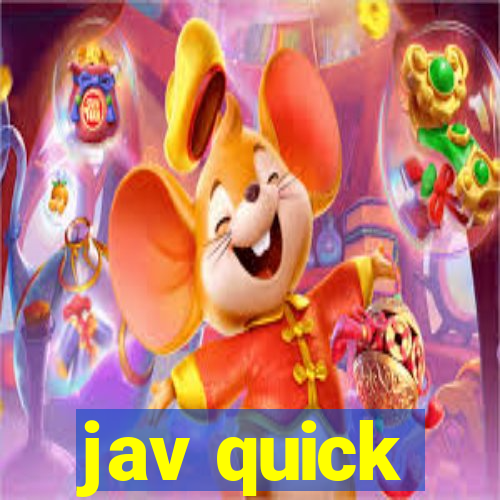 jav quick